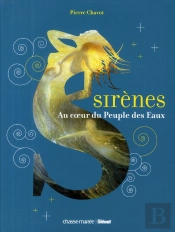 Sirènes ; Au Coeur Du Peuple Des Eaux