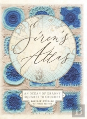Siren'S Atlas Uk Terms Edition: An Ocean Of Granny Squares To Crochet