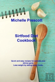 Sirtfood Diet Cookbook: Quick And Easy R