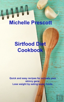 Bertrand.pt - Sirtfood Diet Cookbook: Quick And Easy R