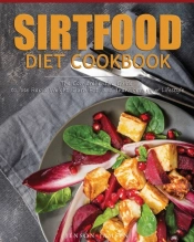 Sirtfood Diet Cookbook: The Comprehensiv
