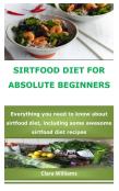 Sirtfood Diet For Absolute Beginners
