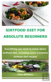Sirtfood Diet For Absolute Beginners