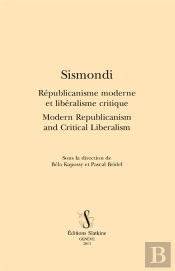 Sismondi ; Républicanisme Moderne Et Libéralisme Critique ; Modern Republicanism And Critical Liberalism