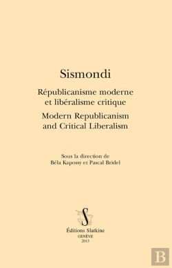 Bertrand.pt - Sismondi ; Républicanisme Moderne Et Libéralisme Critique ; Modern Republicanism And Critical Liberalism