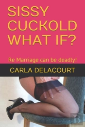 Sissy Cuckold What If?