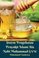 Sistem Pengobatan Penyakit Islami Ala Nabi Muhammad Saw