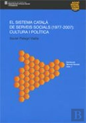 Sistema Català De Serveis Socials (1977 - 2007): Cultura I Política/El