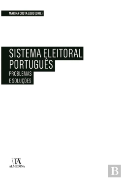 Bertrand.pt - Sistema Eleitoral Português: Problemas E Soluções