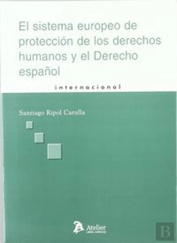 Bertrand.pt - Sistema Europeo De Proteccion De Los Derechos Humanos Y El Derecho Español, El. La Incidencia De Las