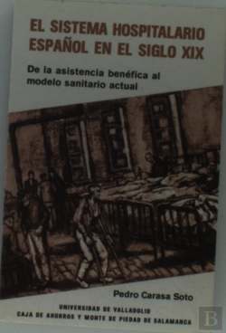 Bertrand.pt - Sistema Hospitalario Español En El Siglo Xix, El. De La Asistencia Benéfica Al Modelo Sanitario Actu