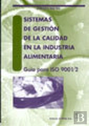 Sistemas De Gestión De La Calidad En La Industria Alimentaria. Guía Iso