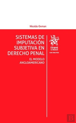 Bertrand.pt - Sistemas De Imputación Subjetiva En Derecho Penal. El Modelo Angloamericano