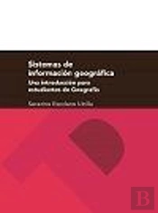 Sistemas De Información Geográfica. Una Introducción Para Estudiantes De Geografía