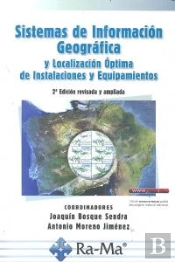Sistemas De Información Geográfica Y Localización Óptima De Instalaciones Y Equipamientos. 2ª Edició