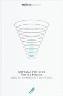 Sistemas Fiscales. Teoría Y Práctica