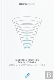 Sistemas Fiscales. Teoría Y Práctica
