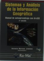 Sistemas Y Análisis De La Información Geográfica. Manual De Autoaprendizaje Con Arcgis. 2ª. Edición