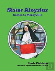 Sister Aloysius Comes To Mercyville