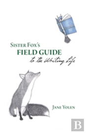 Sister Fox'S Field Guide To The Writing Life