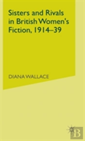Sisters And Rivals In British Women'S Fiction, 1914-39
