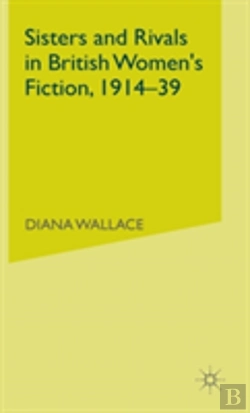 Bertrand.pt - Sisters And Rivals In British Women'S Fiction, 1914-39