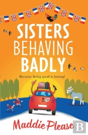 Sisters Behaving Badly