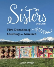 Sisters, Oregon Â€“ Five Decades Of Quilting In America