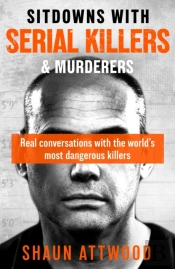 Sitdowns With Serial Killers & Murderers