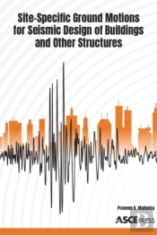 Site-Specific Ground Motions For Seismic Design Of Buildings And Other Structures