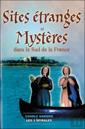 Sites Étranges Et Mystères Dans Le Sud De La France
