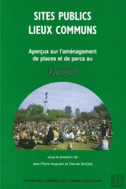 Bertrand.pt - Sites Publics Lieux Communs ; Apercus Sur L'Amenagement De Places Et De Parcs Au Quebec