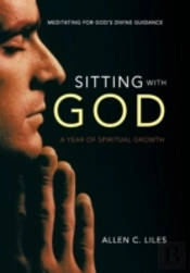 Sitting With God: Meditating For God'S Divine Guidance