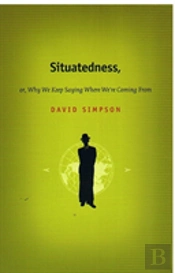 Situatedness, Or, Why We Keep Saying Where We'Re Coming From