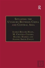Situating The Uyghurs Between China And Central Asia