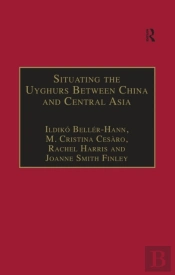 Situating The Uyghurs Between China And Central Asia