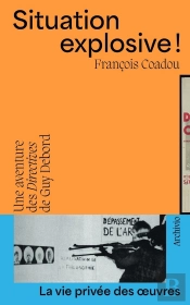 Situation Explosive ! Une Aventure Des 'Directives' De Guy Debord