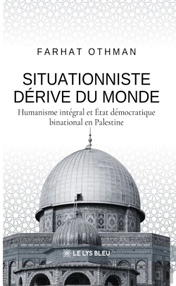 Bertrand.pt - Situationniste Dérive Du Monde : Humanisme Intégral Et État Démocratique Binational En Palestine