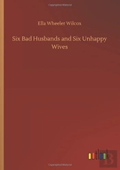 Six Bad Husbands And Six Unhappy Wives