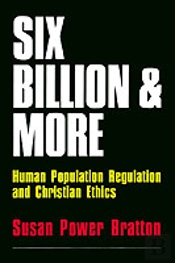 Six Billion And More: Human Population Regulation & Christian Ethics