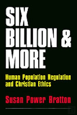 Bertrand.pt - Six Billion And More: Human Population Regulation & Christian Ethics