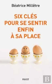 Six Clés Pour Se Sentir Enfin À Sa Place