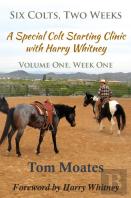 Six Colts, Two Weeks, Volume One, A Special Colt Starting Clinic With Harry Whitney