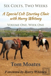 Six Colts, Two Weeks, Volume One, A Special Colt Starting Clinic With Harry Whitney