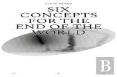 Six Concepts For The End Of The World