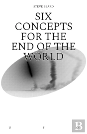 Six Concepts For The End Of The World