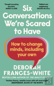 Six Conversations We'Re Scared To Have