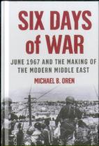 Six Days Of War: June 1967 And The Making Of The Modern Middle East