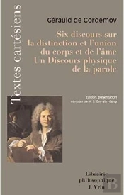Six Discours Sur La Distinction Et L'Union Du Corps Et De L'Âme ; Discours Physique De La Parole