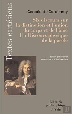 Bertrand.pt - Six Discours Sur La Distinction Et L'Union Du Corps Et De L'Âme ; Discours Physique De La Parole
